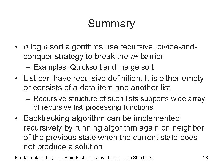 Summary • n log n sort algorithms use recursive, divide-andconquer strategy to break the