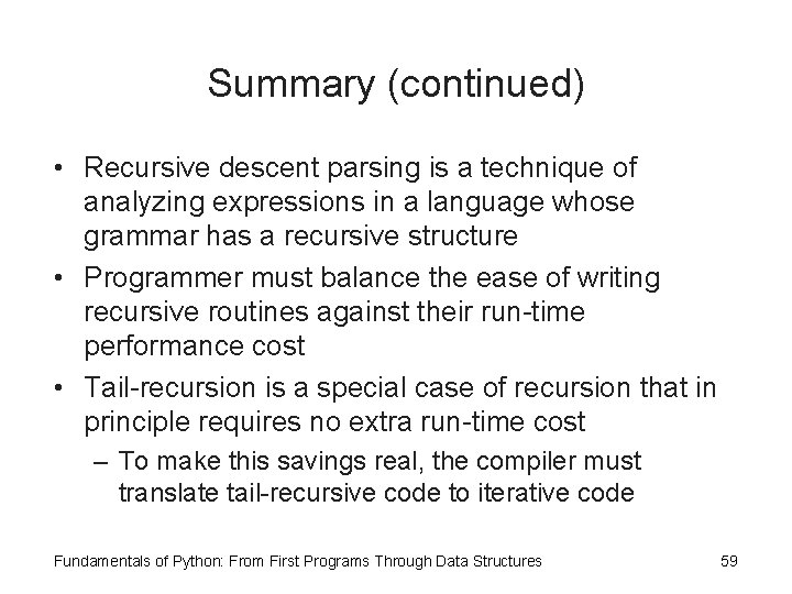 Summary (continued) • Recursive descent parsing is a technique of analyzing expressions in a