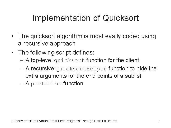 Implementation of Quicksort • The quicksort algorithm is most easily coded using a recursive