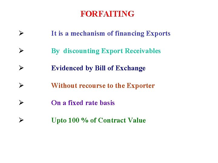 FORFAITING Ø It is a mechanism of financing Exports Ø By discounting Export Receivables