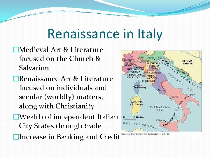 Renaissance in Italy �Medieval Art & Literature focused on the Church & Salvation �Renaissance