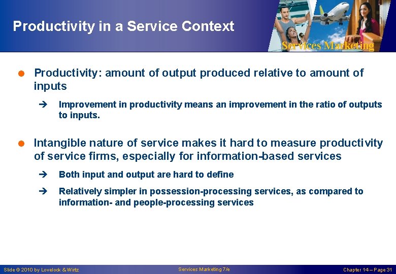 Productivity in a Service Context Services Marketing = Productivity: amount of output produced relative