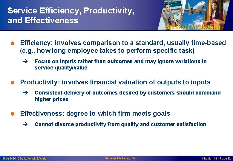 Service Efficiency, Productivity, and Effectiveness Services Marketing = Efficiency: involves comparison to a standard,