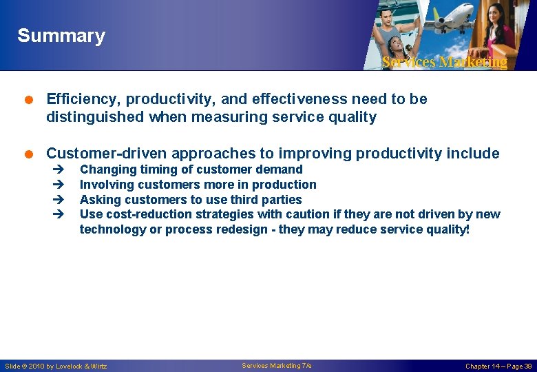 Summary Services Marketing = Efficiency, productivity, and effectiveness need to be distinguished when measuring