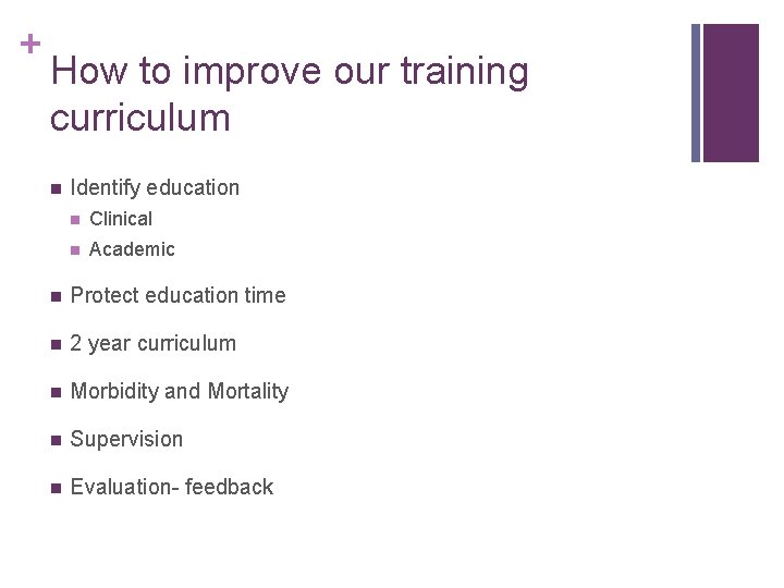 + How to improve our training curriculum n Identify education n Clinical n Academic