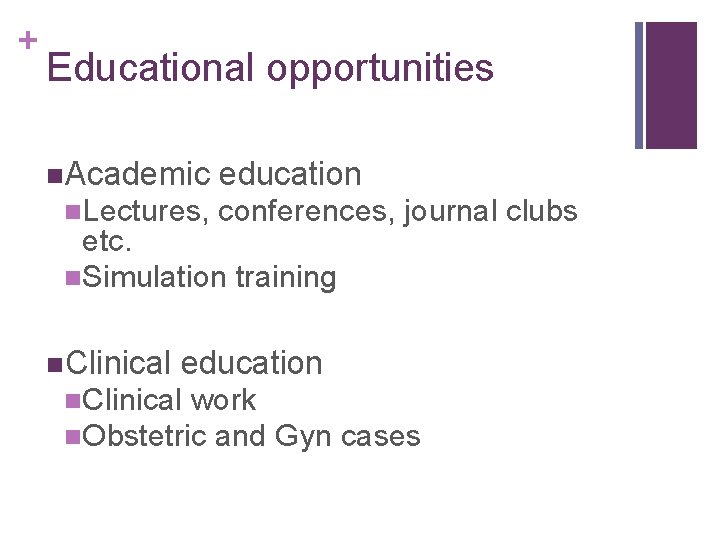 + Educational opportunities n. Academic n. Lectures, education conferences, journal clubs etc. n. Simulation
