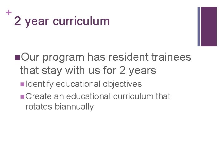 + 2 year curriculum n. Our program has resident trainees that stay with us