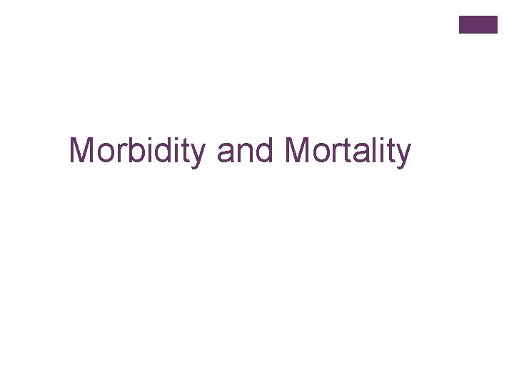 Morbidity and Mortality 
