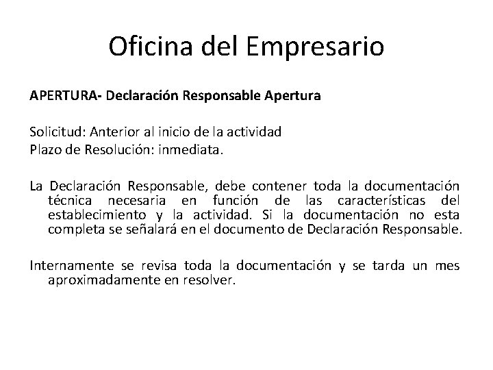 Oficina del Empresario APERTURA- Declaración Responsable Apertura Solicitud: Anterior al inicio de la actividad Oficina del Empresario APERTURA- Declaración Responsable Apertura Solicitud: Anterior al inicio de la actividad