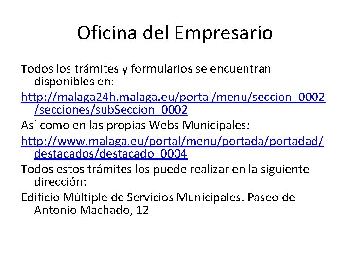 Oficina del Empresario Todos los trámites y formularios se encuentran disponibles en: http: //malaga