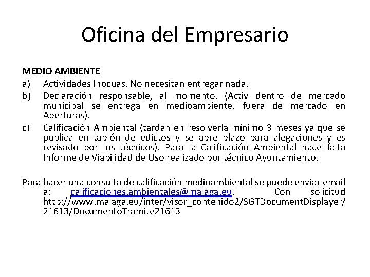 Oficina del Empresario MEDIO AMBIENTE a) Actividades Inocuas. No necesitan entregar nada. b) Declaración