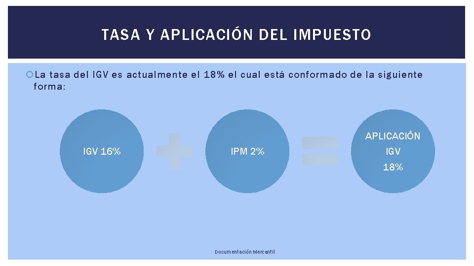 TASA Y APLICACIÓN DEL IMPUESTO La tasa del IGV es actualmente el 18% el