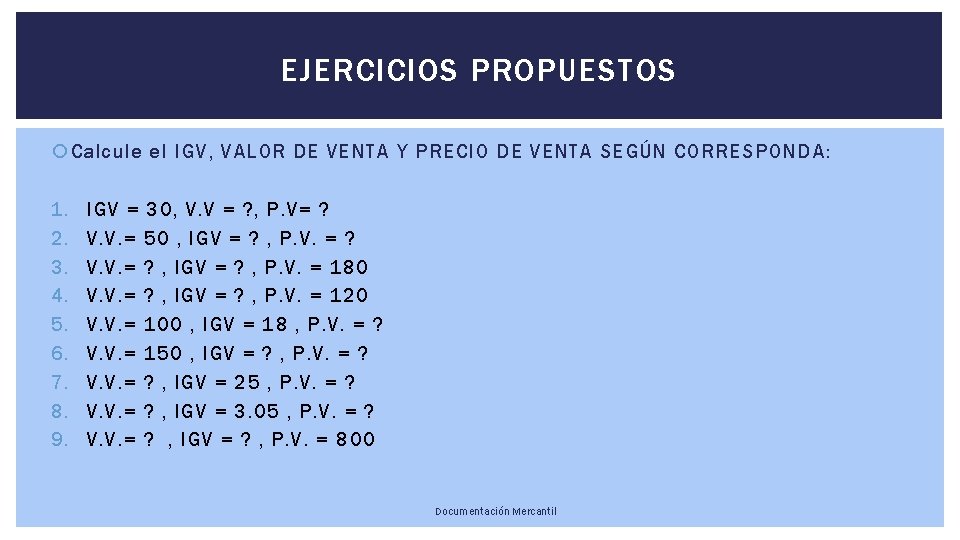 EJERCICIOS PROPUESTOS Calcule el IGV, VALOR DE VENTA Y PRECIO DE VENTA SEGÚN CORRESPONDA: