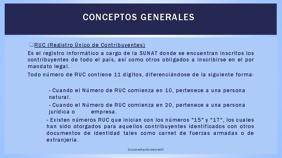 CONCEPTOS GENERALES q RUC (Registro Único de Contribuyentes) Es el registro informático a cargo