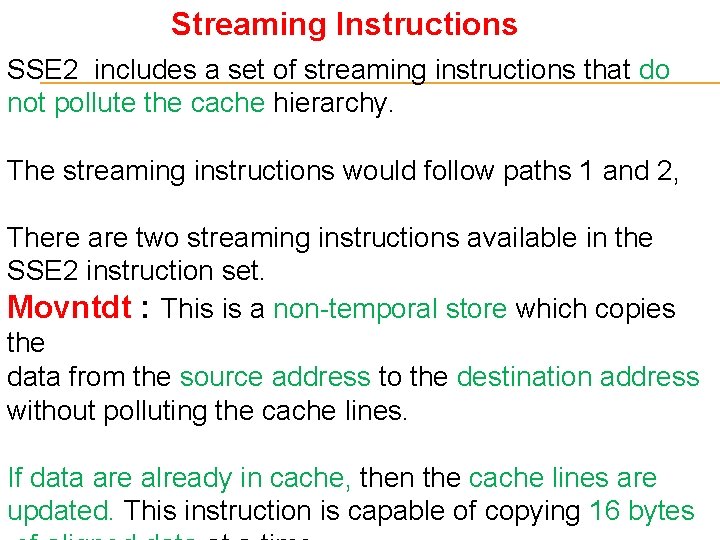 Streaming Instructions SSE 2 includes a set of streaming instructions that do not pollute