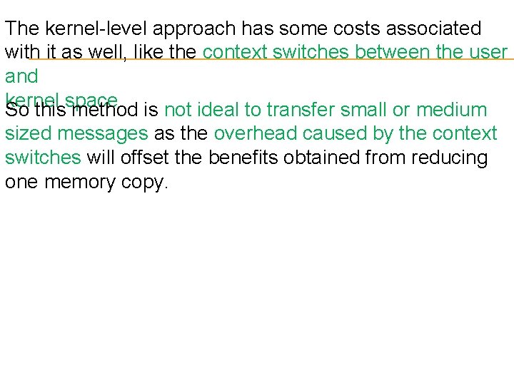 The kernel-level approach has some costs associated with it as well, like the context