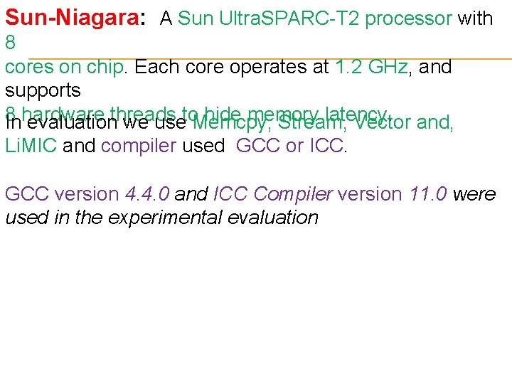 Sun-Niagara: A Sun Ultra. SPARC-T 2 processor with 8 cores on chip. Each core