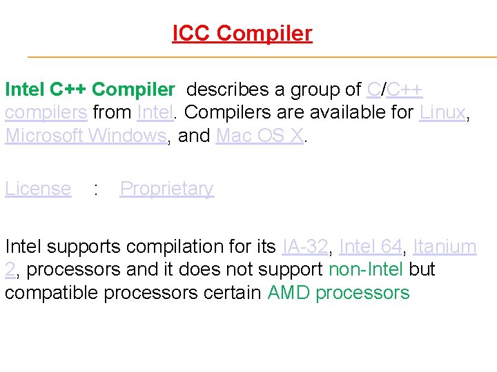 ICC Compiler Intel C++ Compiler describes a group of C/C++ compilers from Intel. Compilers