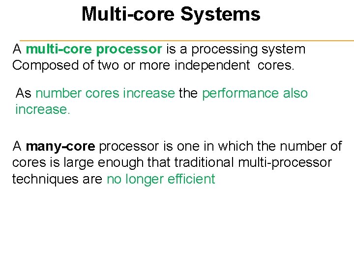 Multi-core Systems A multi-core processor is a processing system Composed of two or more