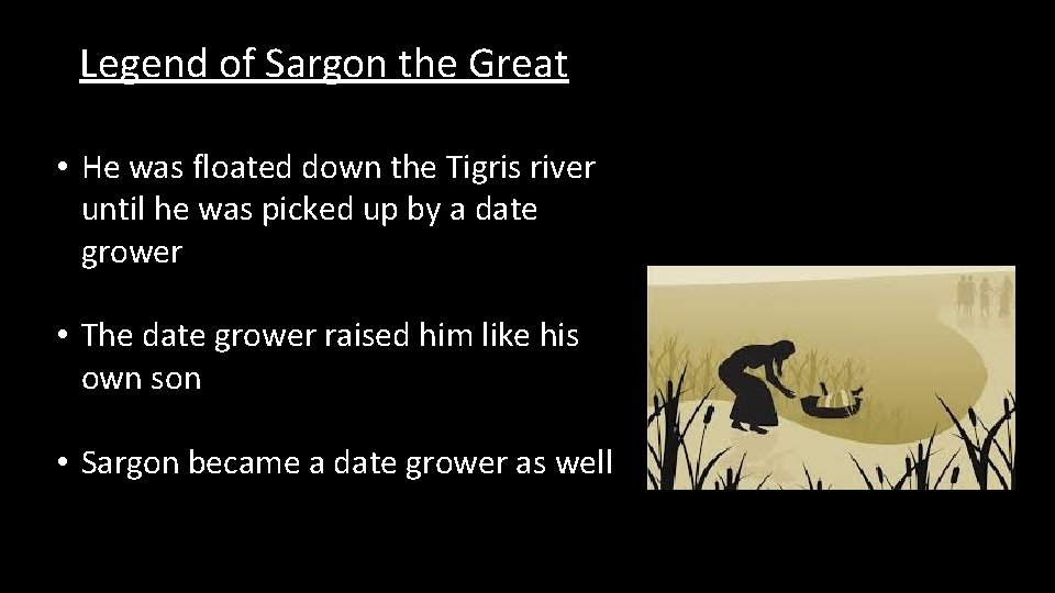 Legend of Sargon the Great • He was floated down the Tigris river until