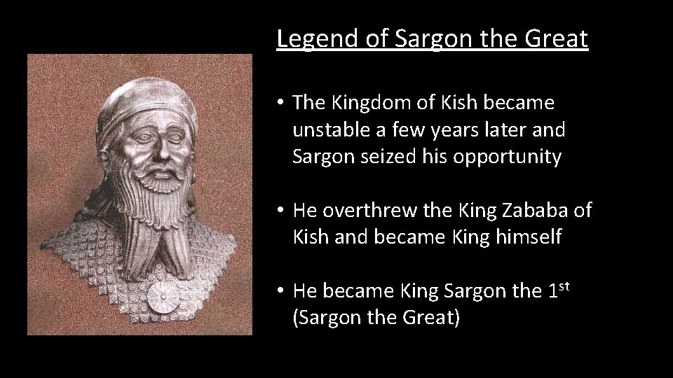 Legend of Sargon the Great • The Kingdom of Kish became unstable a few