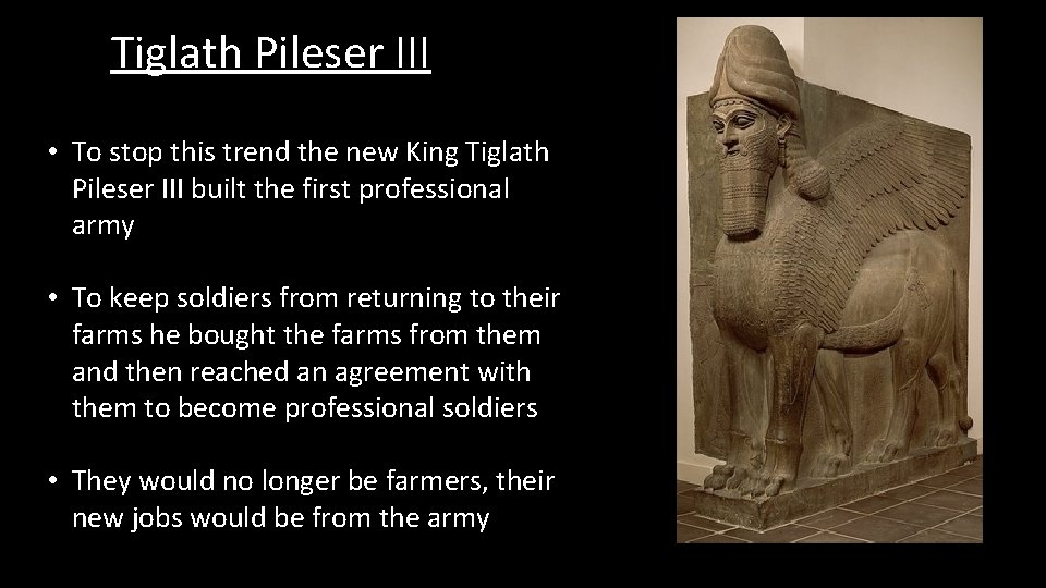 Tiglath Pileser III • To stop this trend the new King Tiglath Pileser III