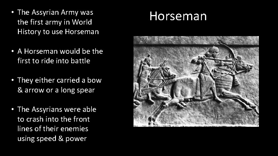  • The Assyrian Army was the first army in World History to use