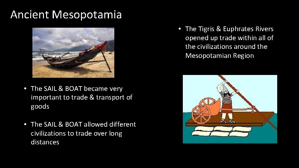 Ancient Mesopotamia • The Tigris & Euphrates Rivers opened up trade within all of