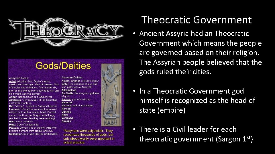 Theocratic Government • Ancient Assyria had an Theocratic Government which means the people are