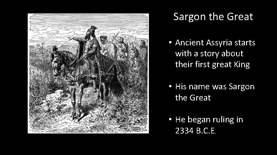 Sargon the Great • Ancient Assyria starts with a story about their first great