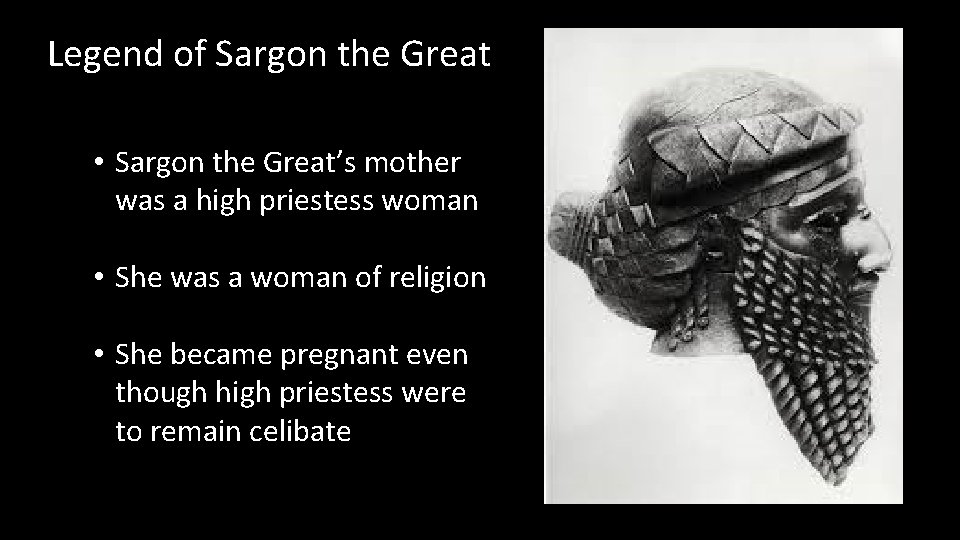 Legend of Sargon the Great • Sargon the Great’s mother was a high priestess