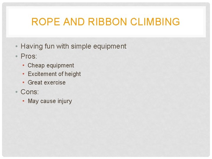 ROPE AND RIBBON CLIMBING • Having fun with simple equipment • Pros: • Cheap