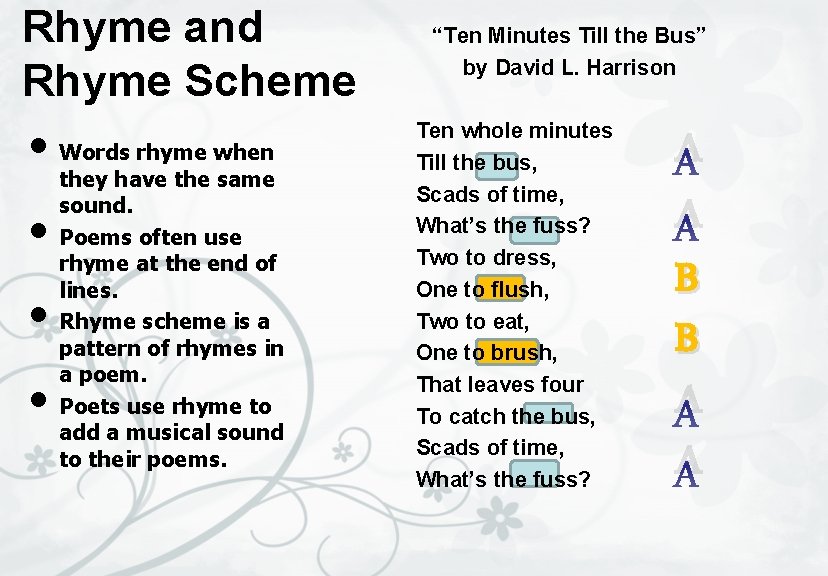 Rhyme and Rhyme Scheme • Words rhyme when • • • they have the