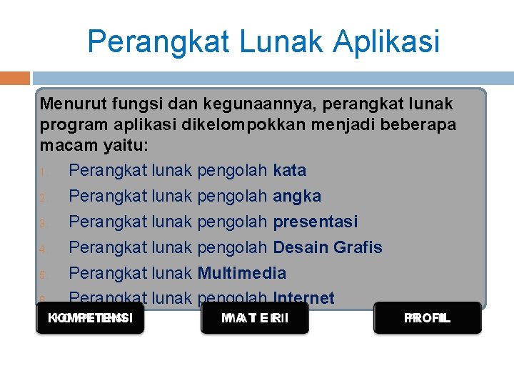 Perangkat Lunak Aplikasi Menurut fungsi dan kegunaannya, perangkat lunak program aplikasi dikelompokkan menjadi beberapa