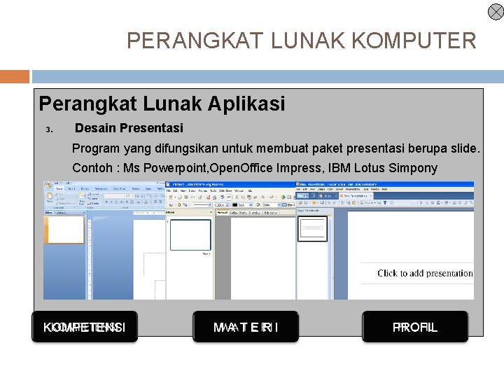 PERANGKAT LUNAK KOMPUTER Perangkat Lunak Aplikasi 3. Desain Presentasi Program yang difungsikan untuk membuat