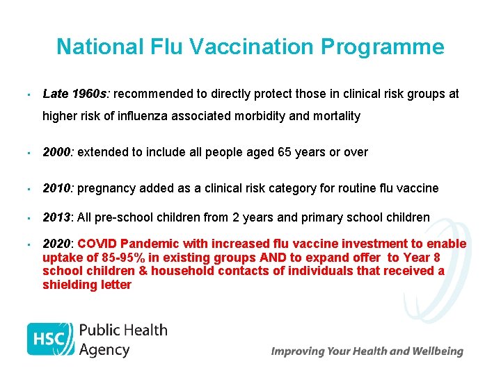 National Flu Vaccination Programme • Late 1960 s: recommended to directly protect those in