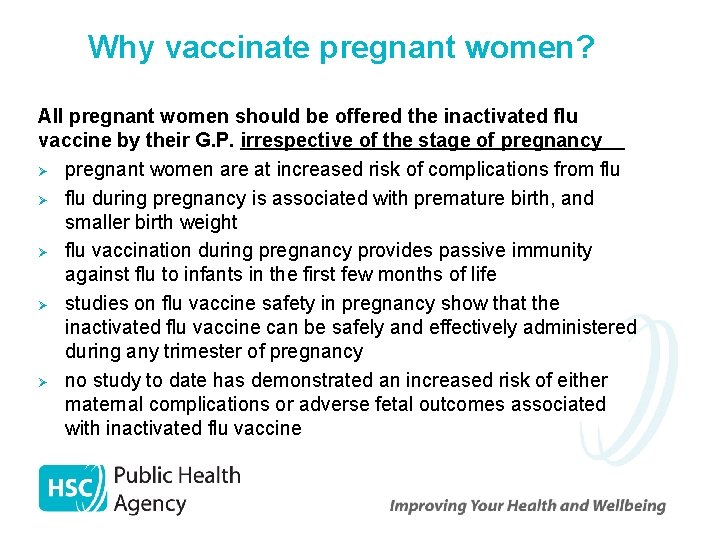 Why vaccinate pregnant women? All pregnant women should be offered the inactivated flu vaccine