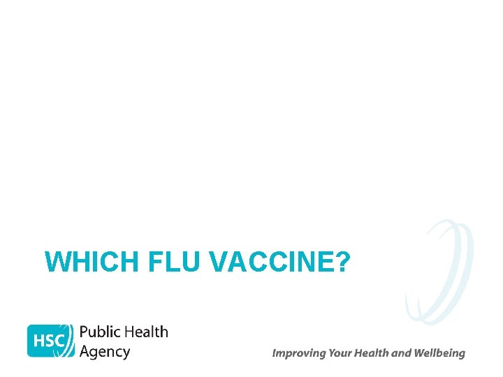 WHICH FLU VACCINE? 