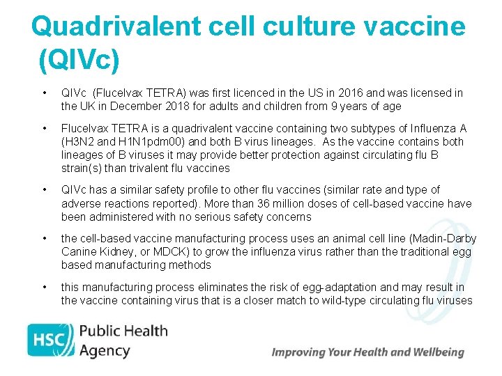 Quadrivalent cell culture vaccine (QIVc) • QIVc (Flucelvax TETRA) was first licenced in the