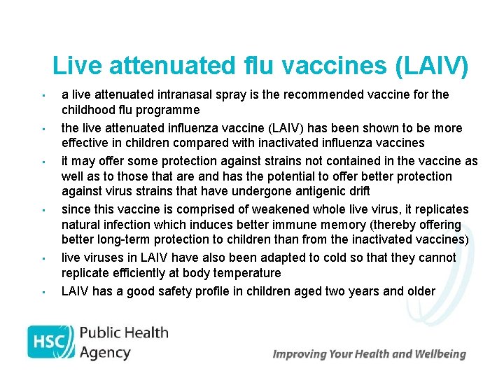 Live attenuated flu vaccines (LAIV) • • • a live attenuated intranasal spray is