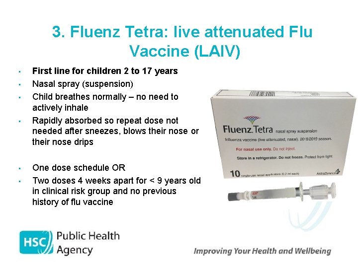 3. Fluenz Tetra: live attenuated Flu Vaccine (LAIV) • • • First line for
