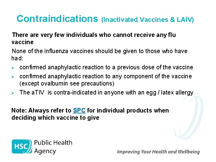 Contraindications (Inactivated Vaccines & LAIV) There are very few individuals who cannot receive any