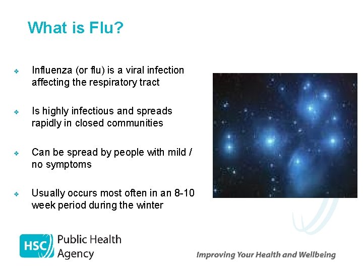 What is Flu? v Influenza (or flu) is a viral infection affecting the respiratory