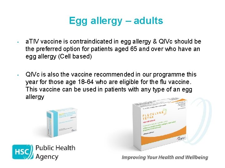 Egg allergy – adults • a. TIV vaccine is contraindicated in egg allergy &