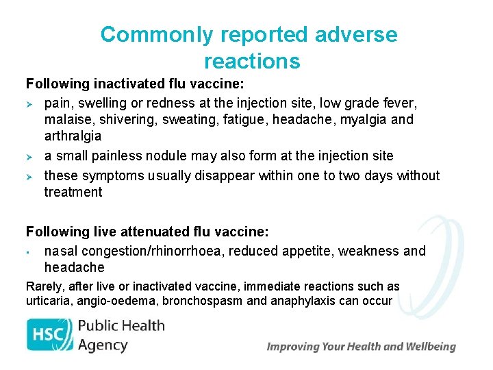 Commonly reported adverse reactions Following inactivated flu vaccine: Ø pain, swelling or redness at