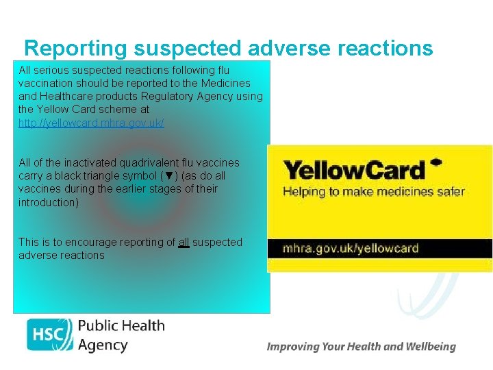 Reporting suspected adverse reactions All serious suspected reactions following flu vaccination should be reported