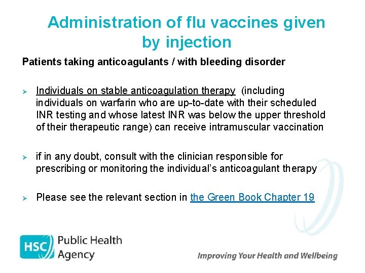 Administration of flu vaccines given by injection Patients taking anticoagulants / with bleeding disorder