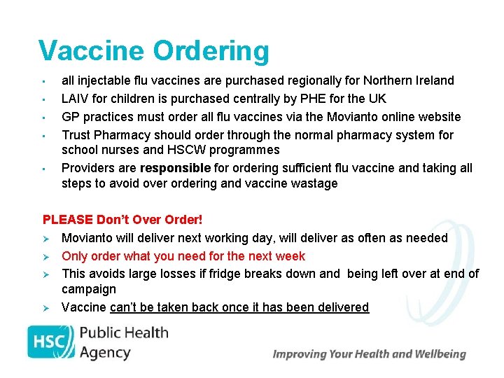 Vaccine Ordering • • • all injectable flu vaccines are purchased regionally for Northern
