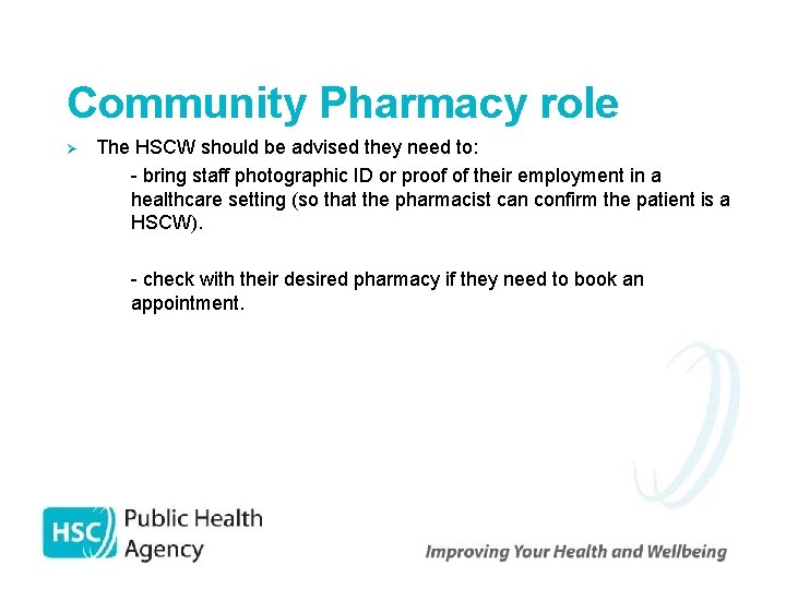 Community Pharmacy role Ø The HSCW should be advised they need to: Ø -