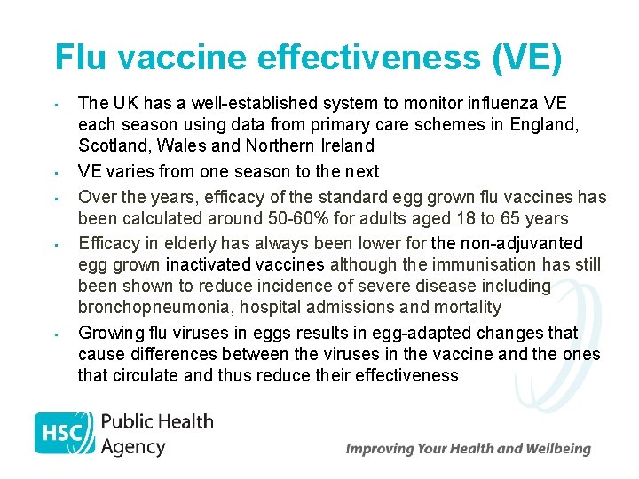 Flu vaccine effectiveness (VE) • • • The UK has a well-established system to